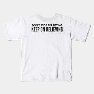 Persist. Resist. Believe. Kids T-Shirt